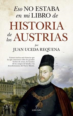 ESO NO ESTABA EN MI LIBRO DE HISTORIA DE LOS AUSTRIAS | 9788418709630 | UCEDA REQUENA,JUAN | Llibreria Geli - Llibreria Online de Girona - Comprar llibres en català i castellà