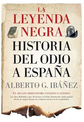 LA LEYENDA NEGRA:HISTORIA DEL ODIO A ESPAÑA | 9788411314329 | GIL IBAÑEZ,ALBERTO | Llibreria Geli - Llibreria Online de Girona - Comprar llibres en català i castellà