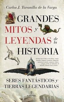 GRANDES MITOS Y LEYENDAS DE LA HISTORIA.SERES FANTÁSTICOS Y TIERRAS LEGENDARIAS | 9788416392872 | TARANILLA DE LA VARGA,CARLOS JAVIER | Llibreria Geli - Llibreria Online de Girona - Comprar llibres en català i castellà