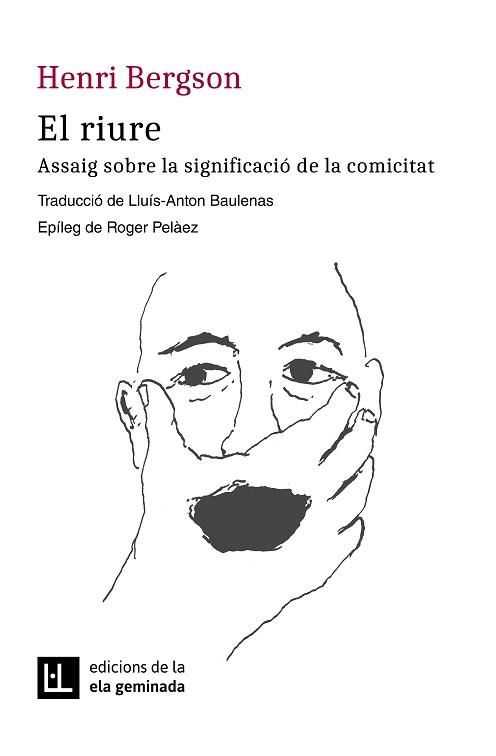 EL RIURE.ASSAIG SOBRE LA SIGNIFICACIÓ DE LA COMICITAT | 9788412452785 | BERGSON,HENRI | Libreria Geli - Librería Online de Girona - Comprar libros en catalán y castellano