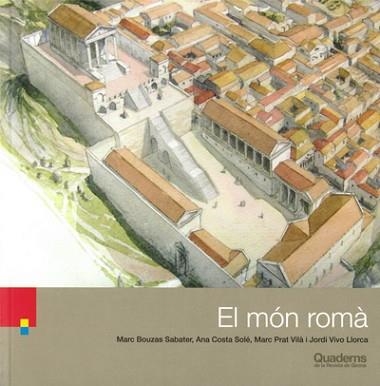 EL MON ROMÀ | 9788418734199 | BOUZAS SABATER,MARC/COSTA SOLÉ,ANA/PRAT VILÀ,MARC/ VIVO LLORCA,JORDI | Llibreria Geli - Llibreria Online de Girona - Comprar llibres en català i castellà