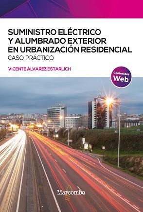 SUMINISTRO ELÉCTRICO Y ALUMBRADO EXTERIOR EN URBANIZACIÓN RESIDENCIAL. CASO PRÁCTICO | 9788426735775 | ÁLVAREZ ESTARLICH,VICENTE | Libreria Geli - Librería Online de Girona - Comprar libros en catalán y castellano