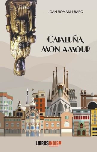 CATALUÑA, MON AMOUR | 9788419671028 | JOAN ROMANÍ I BARÓ,JOAN | Llibreria Geli - Llibreria Online de Girona - Comprar llibres en català i castellà