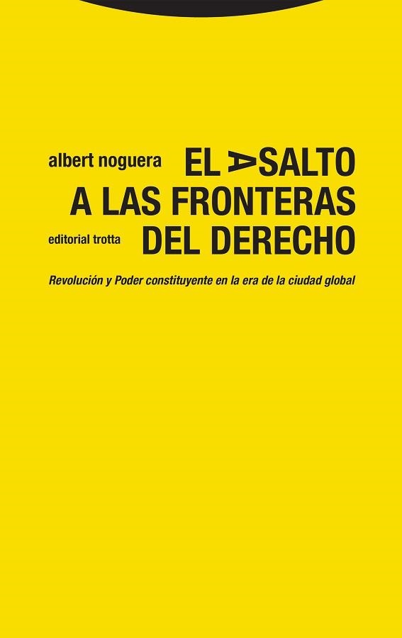 EL ASALTO A LAS FRONTERAS DEL DERECHO.REVOLUCIÓN Y PODER CONSTITUYENTE  EN LA ERA DE LA CIUDAD GLOBAL | 9788413640969 | NOGUERA,ALBERT | Llibreria Geli - Llibreria Online de Girona - Comprar llibres en català i castellà