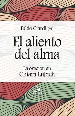 EL ALIENTO DEL ALMA.LA ORACIÓN EN CHIARA LUBICH | 9788497155458 | CIARDI,FABIO | Llibreria Geli - Llibreria Online de Girona - Comprar llibres en català i castellà