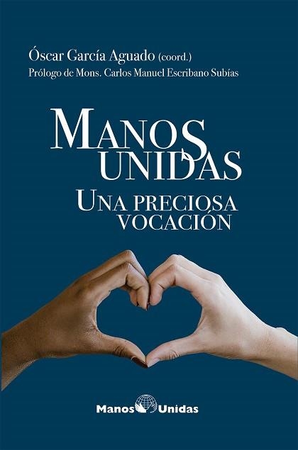 MANOS UNIDAS. UNA PRECIOSA VOCACIÓN | 9788497155465 | GARCÍA AGUADO,ÓSCAR (COORD) | Llibreria Geli - Llibreria Online de Girona - Comprar llibres en català i castellà