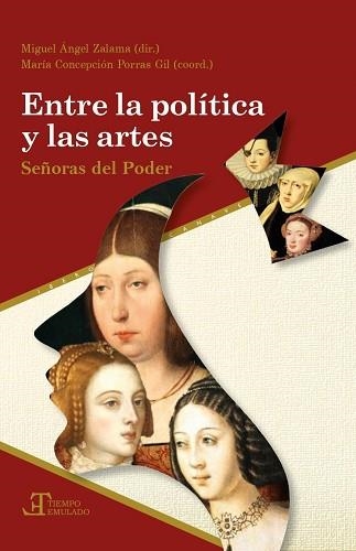 ENTRE LA POLÍTICA Y LAS ARTES.SEÑORAS DEL PODER | 9788491923237 | ZALAMA,MIGUEL ANGEL/PORRAS GIL,MARIA CONCEPCIÓN | Llibreria Geli - Llibreria Online de Girona - Comprar llibres en català i castellà