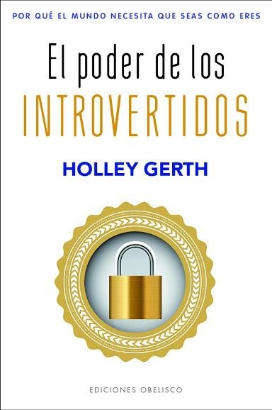 EL PODER DE LOS INTROVERTIDOS.POR QUÉ EL MUNDO NECESITA QUE SEAS COMO ERES | 9788491119562 | GERTH,HOLLEY | Llibreria Geli - Llibreria Online de Girona - Comprar llibres en català i castellà