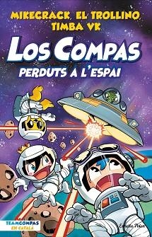 LOS COMPAS-5.PERDUTS A L'ESPAI | 9788413894683 | MIKECRACK,EL TROLLINO Y TIMBA VK | Llibreria Geli - Llibreria Online de Girona - Comprar llibres en català i castellà