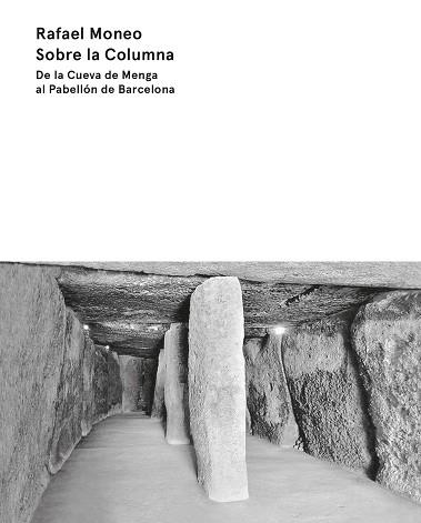 SOBRE LA COLUMNA.DE LA CUEVA DE MENGA AL PABELLÓN DE BARCELONA | 9788498805017 | MONEO,RAFAEL | Llibreria Geli - Llibreria Online de Girona - Comprar llibres en català i castellà