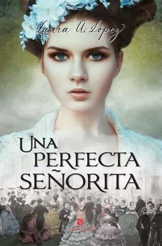 UNA PERFECTA SEÑORITA | 9788412587630 | LÓPEZ,LAURA A. | Llibreria Geli - Llibreria Online de Girona - Comprar llibres en català i castellà