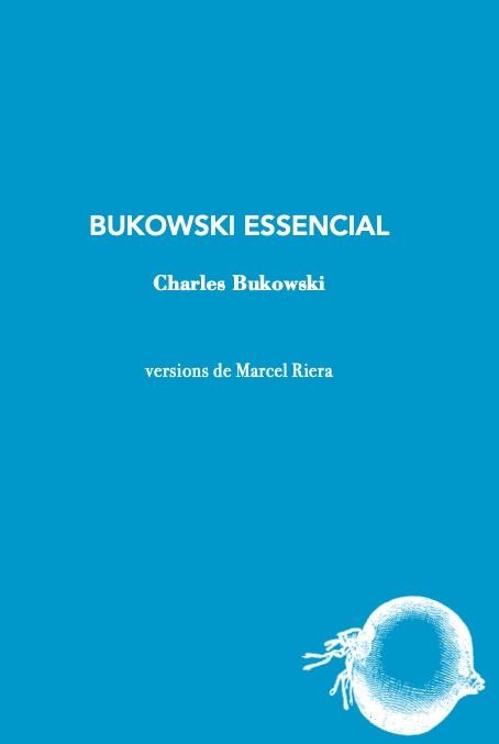 BUKOWSKI ESSENCIAL | 9788412577488 | BUKOWSKI,CHARLES | Llibreria Geli - Llibreria Online de Girona - Comprar llibres en català i castellà