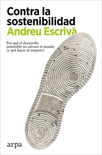 CONTRA LA SOSTENIBILIDAD | 9788418741838 | ESCRIVÀ,ANDREU | Llibreria Geli - Llibreria Online de Girona - Comprar llibres en català i castellà