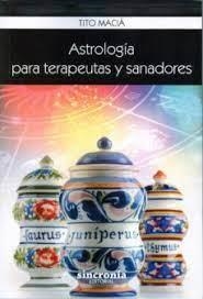 ASTROLOGÍA PARA TERAPÉUTAS Y SANADORES | 9788494116896 | MACIÀ,TITO | Llibreria Geli - Llibreria Online de Girona - Comprar llibres en català i castellà