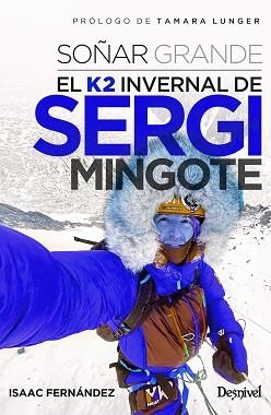 SOÑAR GRANDE.EL K2 INVERNAL DE SERGI MINGOTE | 9788498296211 | FERNÁNDEZ SANVISENS,ISAAC | Llibreria Geli - Llibreria Online de Girona - Comprar llibres en català i castellà