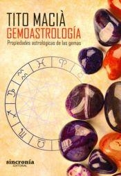 GEMOASTROLOGÍA.PROPIEDADES ASTROLÓGICAS DE LAS GEMAS | 9788494486906 | MACIÀ PÉREZ,VICENTE (TITO) | Llibreria Geli - Llibreria Online de Girona - Comprar llibres en català i castellà