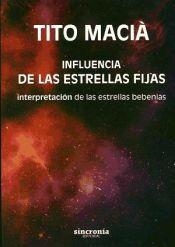 INFLUENCIA DE LAS ESTRELLAS FIJAS.INTERPRETACIÓN DE LAS ESTRELLAS BEBENIAS | 9788494216398 | MACIÀ PÉREZ,VICENTE (TITO) | Llibreria Geli - Llibreria Online de Girona - Comprar llibres en català i castellà