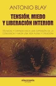 TENSIÓN,MIEDO Y LIBERACIÓN INTERIOR | 9788494744709 | BLAY FONTCUBERTA,ANTONIO | Libreria Geli - Librería Online de Girona - Comprar libros en catalán y castellano