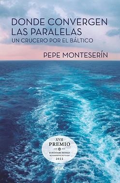 DONDE CONVERGEN LAS PARALELAS.UN CRUCERO POR EL BÁLTICO | 9788491875352 | MONTESERÍN,PEPE | Llibreria Geli - Llibreria Online de Girona - Comprar llibres en català i castellà