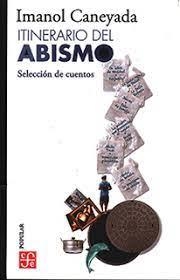 ITINERARIO DEL ABISMO( SELECCION DE CUENTOS) | 9786071675484 | CANEYADA,IMANOL | Libreria Geli - Librería Online de Girona - Comprar libros en catalán y castellano