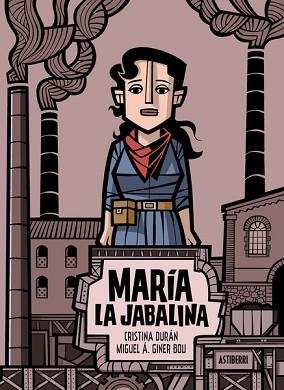 MARÍA LA JABALINA | 9788418909658 | DURÁN,CRISTINA/GINER BOU,MIGUEL A. | Llibreria Geli - Llibreria Online de Girona - Comprar llibres en català i castellà