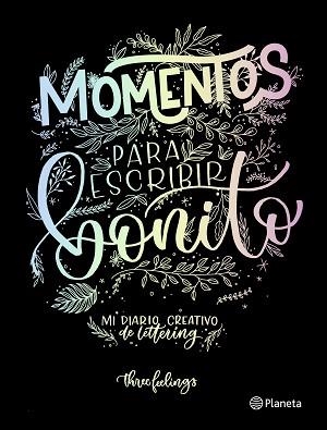 MOMENTOS PARA ESCRIBIR BONITO.MI DIARIO CREATIVO DE LETTERING | 9788408217282 | THREE FEELINGS | Llibreria Geli - Llibreria Online de Girona - Comprar llibres en català i castellà