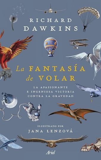 LA FANTASÍA DE VOLAR.LA APASIONANTE E INGENIOSA VICTORIA CONTRA LA GRAVEDAD | 9788434436039 | DAWKINS,RICHARD | Llibreria Geli - Llibreria Online de Girona - Comprar llibres en català i castellà