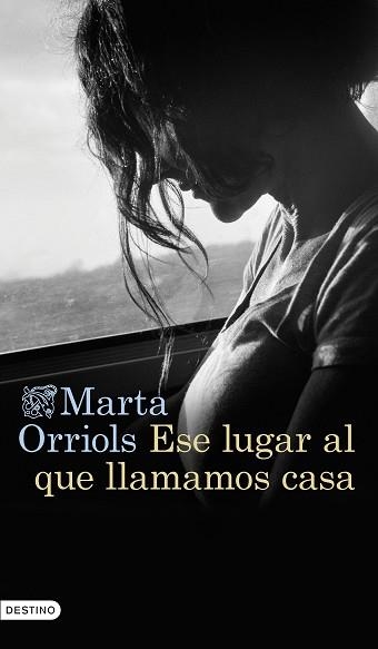 ESE LUGAR AL QUE LLAMAMOS CASA | 9788423362707 | ORRIOLS BALAGUER,MARTA | Libreria Geli - Librería Online de Girona - Comprar libros en catalán y castellano