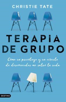 TERAPIA DE GRUPO.CÓMO UN PSICÓLOGO Y UN CÍRCULO DE DESCONOCIDOS ME SALVARON LA VIDA | 9788423362790 | TATE,CHRISTIE | Llibreria Geli - Llibreria Online de Girona - Comprar llibres en català i castellà