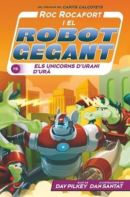 ROC ROCAFORT I EL ROBOT GEGANT-7.ELS UNICORS D'URANI D'URÀ | 9788466154147 | PILKEY,DAV | Llibreria Geli - Llibreria Online de Girona - Comprar llibres en català i castellà