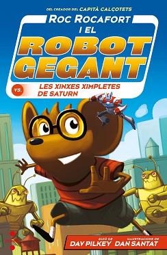 ROC ROCAFORT I EL ROBOT GEGANT-6.LES XINXES XIMPLETES DE SATURN | 9788466151566 | PILKEY,DAV | Libreria Geli - Librería Online de Girona - Comprar libros en catalán y castellano