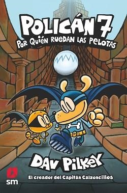 POLICAN-7.POR QUIEN RUEDAN LAS PELOTAS | 9788413921075 | PILKEY,DAV | Llibreria Geli - Llibreria Online de Girona - Comprar llibres en català i castellà