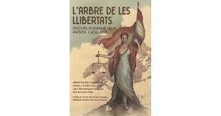 L'ARBRE DE LES LLIBERTATS.REPUBLICANISME ALS PAÏSOS CATALANS | 9788412429398 | PORTILLO CORTADELLAS,ALBERT/CALAFAT MARTÍNEZ,XAVIER J./MONTEMAYOR DELGADO,IVAN/GUMMÀ VIDAL,ELOI | Libreria Geli - Librería Online de Girona - Comprar libros en catalán y castellano