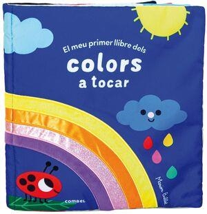 EL MEU PRIMER LLIBRE DELS COLORS A TOCAR | 9788491019183 | Llibreria Geli - Llibreria Online de Girona - Comprar llibres en català i castellà