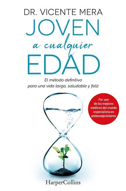 JOVEN A CUALQUIER EDAD.EL MÉTODO DEFINITIVO PARA UNA VIDA LARGA, SALUDABLE Y FELIZ | 9788491397793 | VICENTE MERA,DR. | Llibreria Geli - Llibreria Online de Girona - Comprar llibres en català i castellà