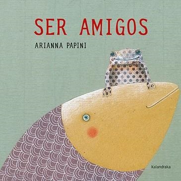 SER AMIGOS | 9788492608713 | PAPINI,ARIANNA | Llibreria Geli - Llibreria Online de Girona - Comprar llibres en català i castellà