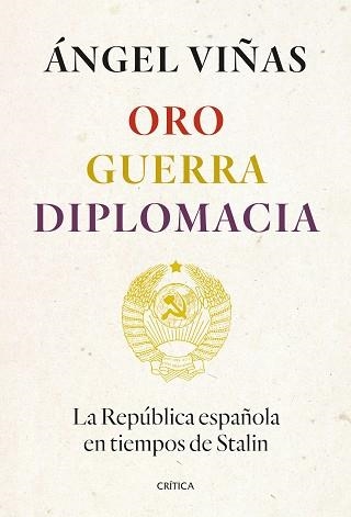 ORO,GUERRA,DIPLOMACIA.LA REPÚBLICA ESPAÑOLA EN TIEMPOS DE STALIN | 9788491994862 | VIÑAS,ÁNGEL | Llibreria Geli - Llibreria Online de Girona - Comprar llibres en català i castellà