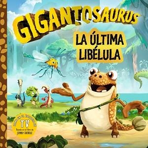 GIGANTOSAURUS.LA ÚLTIMA LIBÉLULA | 9788494976551 | CYBER GROUP STUDIOS | Llibreria Geli - Llibreria Online de Girona - Comprar llibres en català i castellà