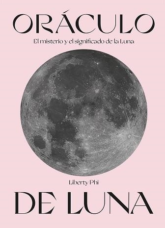 ORÁCULO DE LUNA.EL MISTERIO Y EL SIGNIFICADO DE LA LUNA | 9788419043009 | PHI,LIBERTY | Llibreria Geli - Llibreria Online de Girona - Comprar llibres en català i castellà