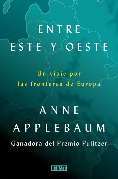 ENTRE ESTE Y OESTE.UN VIAJE POR LAS FRONTERAS DE EUROPA | 9788418619397 | APPLEBAUM,ANNE | Llibreria Geli - Llibreria Online de Girona - Comprar llibres en català i castellà