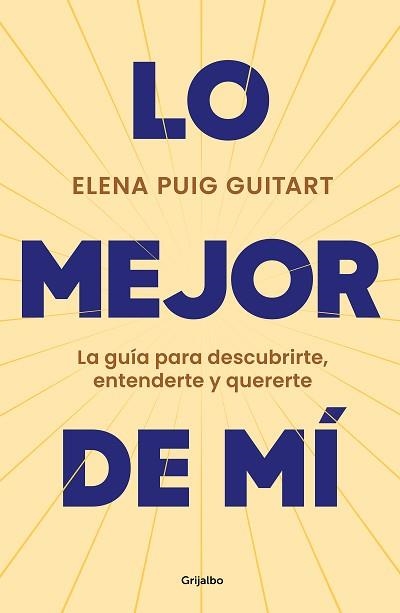 LO MEJOR DE MÍ.LA GUÍA PARA DESCUBRIRTE, ENTENDERTE Y QUERERTE | 9788425362811 | PUIG GUITART,ELENA | Llibreria Geli - Llibreria Online de Girona - Comprar llibres en català i castellà