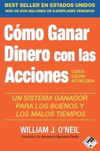 CÓMO GANAR DINERO CON LAS ACCIONES.UN SISTEMA GANADOR EN BUENOS O MALOS TIEMPOS | 9788412432947 | O'NEIL,WILLIAM J. | Llibreria Geli - Llibreria Online de Girona - Comprar llibres en català i castellà