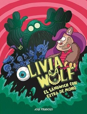 OLIVIA WOLF-1.EL SÁNDWICH CON EXTRA DE MOHO | 9788418599484 | FRAGOSO,JOSÉ | Llibreria Geli - Llibreria Online de Girona - Comprar llibres en català i castellà