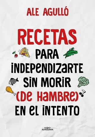 RECETAS PARA INDEPENDIZARTE SIN MORIR (DE HAMBRE) EN EL INTENTO | 9788419191892 | AGULLÓ,ALE | Llibreria Geli - Llibreria Online de Girona - Comprar llibres en català i castellà