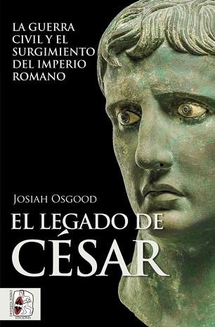 EL LEGADO DE CÉSAR.LA GUERRA CIVIL Y EL SURGIMIENTO DEL IMPERIO ROMANO | 9788412496475 | OSGOOD,JOSIAH | Llibreria Geli - Llibreria Online de Girona - Comprar llibres en català i castellà