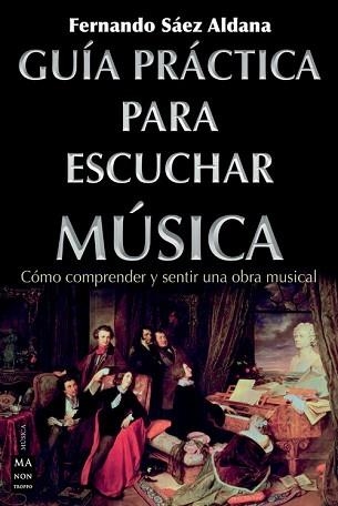 GUÍA PRÁCTICA PARA ESCUCHAR MÚSICA | 9788418703478 | SÁEZ ALDANA,FERNANDO | Llibreria Geli - Llibreria Online de Girona - Comprar llibres en català i castellà