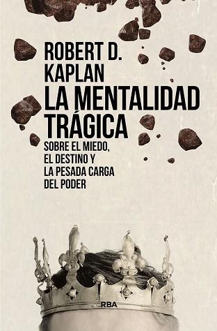 LA MENTALIDAD TRÁGICA.SOBRE EL MIEDO, EL DESTINO Y LA PESADA CARGA DEL PODER | 9788411321563 | KAPLAN,ROBERT D. | Llibreria Geli - Llibreria Online de Girona - Comprar llibres en català i castellà