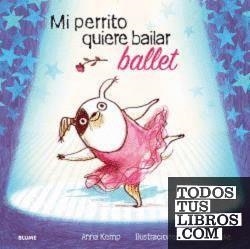 MI PERRITO QUIERE BAILAR BALLET | 9788419499455 | KEMP,ANNA/OGILVIE, SARA | Llibreria Geli - Llibreria Online de Girona - Comprar llibres en català i castellà