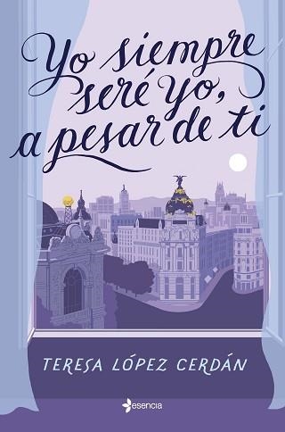 YO SIEMPRE SERÉ YO,A PESAR DE TI | 9788408268352 | LÓPEZ CERDÁN,TERESA | Llibreria Geli - Llibreria Online de Girona - Comprar llibres en català i castellà