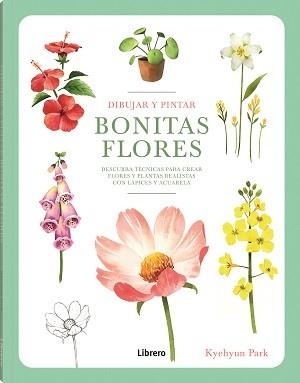 DIBUJAR Y PINTAR BONITAS BLORES | 9789463599290 | PARK,KYEHYUN | Libreria Geli - Librería Online de Girona - Comprar libros en catalán y castellano